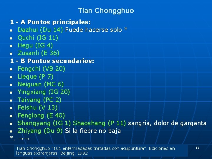 Tian Chongghuo 1 - A Puntos principales: n Dazhui (Du 14) Puede hacerse solo