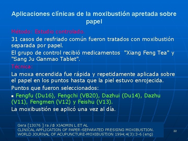Aplicaciones clínicas de la moxibustión apretada sobre papel Método: Estudio controlado. 31 casos de
