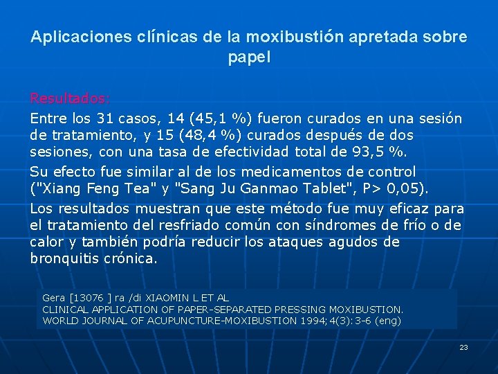 Aplicaciones clínicas de la moxibustión apretada sobre papel Resultados: Entre los 31 casos, 14