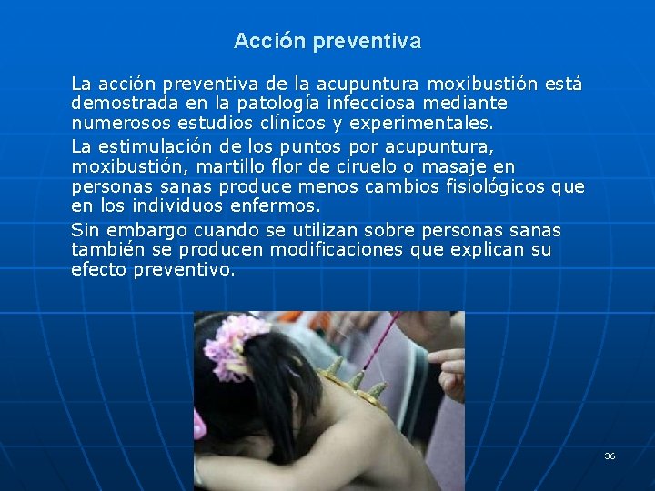 Acción preventiva La acción preventiva de la acupuntura moxibustión está demostrada en la patología