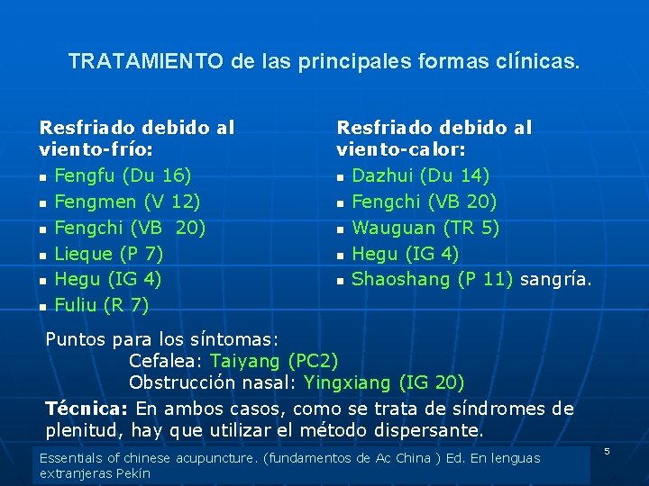 TRATAMIENTO de las principales formas clínicas. Resfriado debido al viento‑frío: n Fengfu (Du 16)