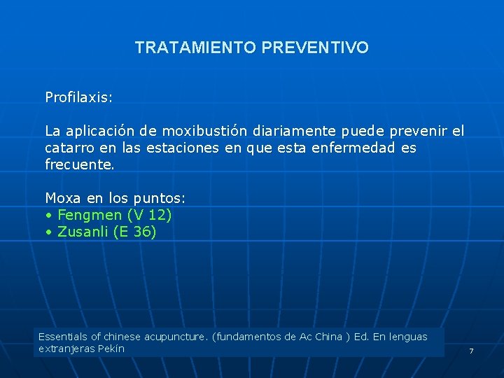 TRATAMIENTO PREVENTIVO Profilaxis: La aplicación de moxibustión diariamente puede prevenir el catarro en las