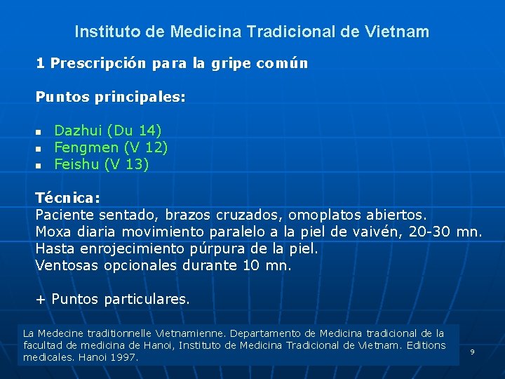 Instituto de Medicina Tradicional de Vietnam 1 Prescripción para la gripe común Puntos principales: