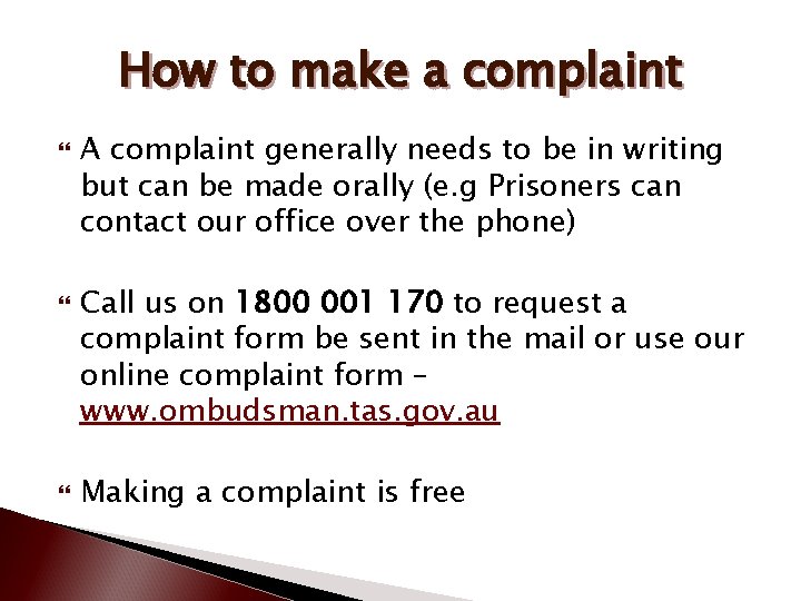 How to make a complaint A complaint generally needs to be in writing but