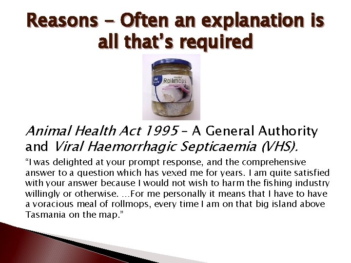 Reasons - Often an explanation is all that’s required Animal Health Act 1995 –