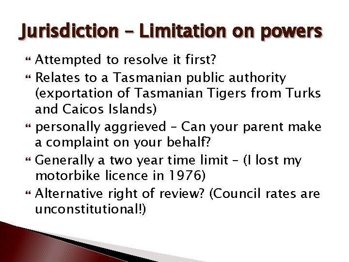 Jurisdiction – Limitation on powers Attempted to resolve it first? Relates to a Tasmanian