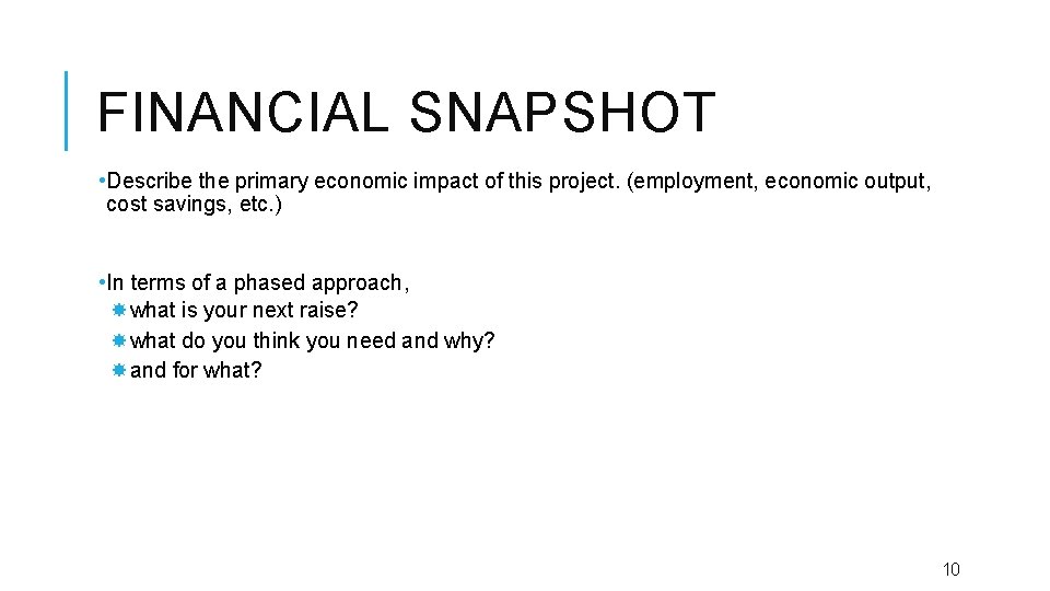 FINANCIAL SNAPSHOT • Describe the primary economic impact of this project. (employment, economic output,