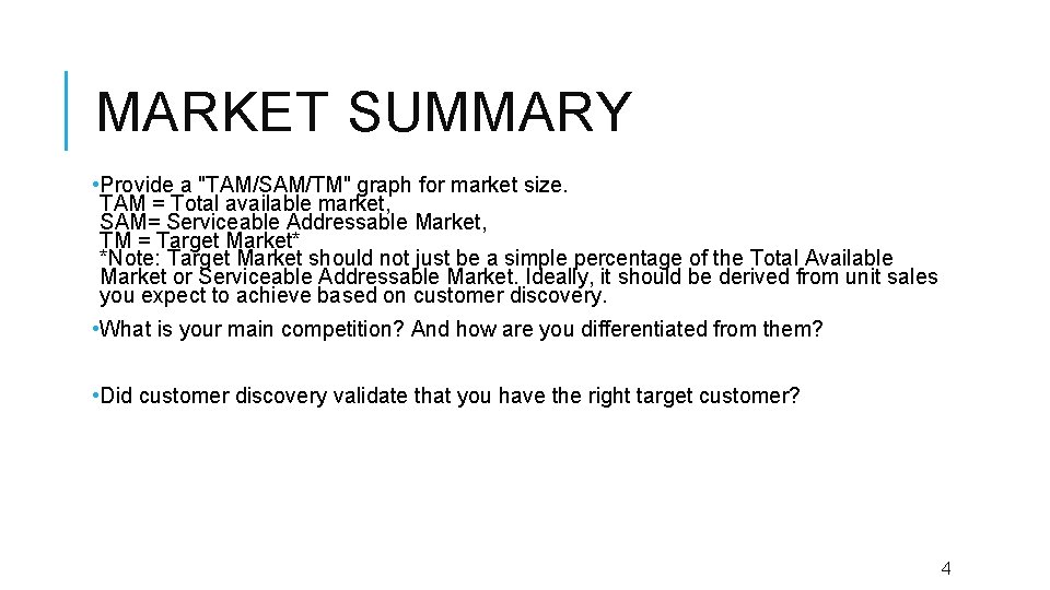 MARKET SUMMARY • Provide a "TAM/SAM/TM" graph for market size. TAM = Total available