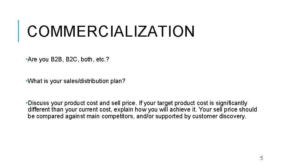 COMMERCIALIZATION • Are you B 2 B, B 2 C, both, etc. ? •