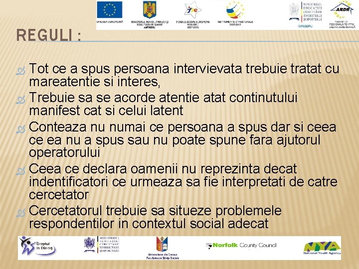 REGULI : Tot ce a spus persoana intervievata trebuie tratat cu mareatentie si interes,