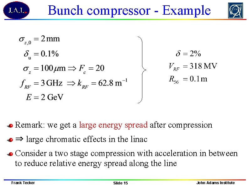 Bunch compressor - Example Remark: we get a large energy spread after compression ⇒