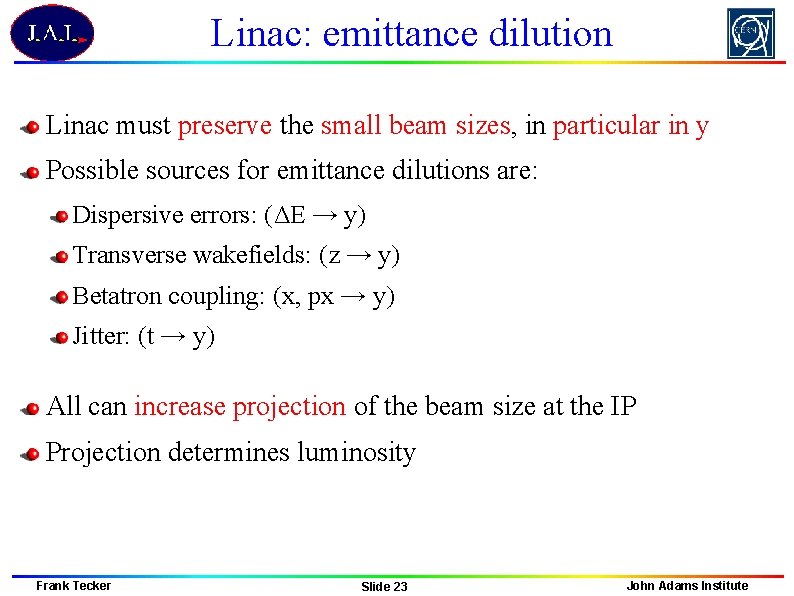 Linac: emittance dilution Linac must preserve the small beam sizes, in particular in y