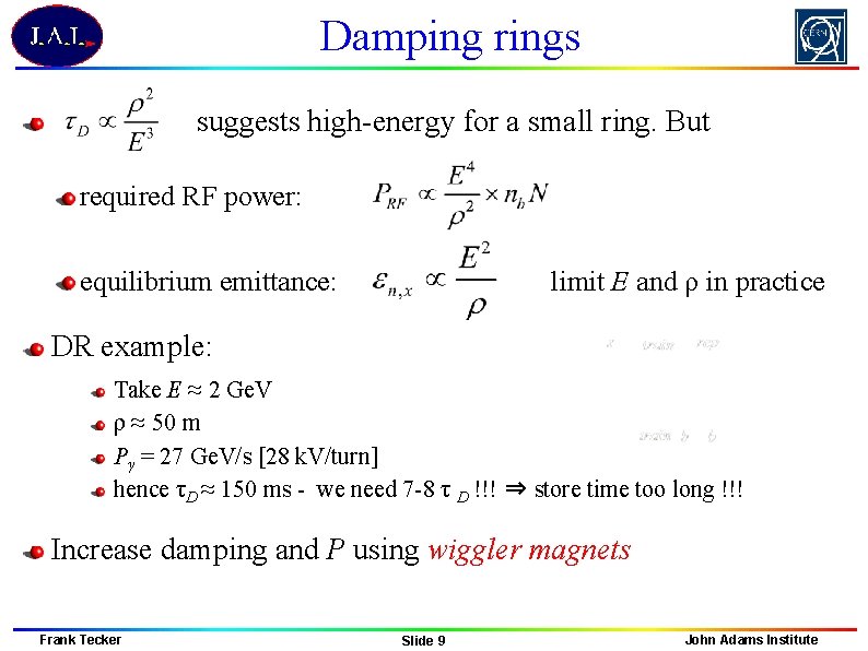 Damping rings suggests high-energy for a small ring. But required RF power: equilibrium emittance: