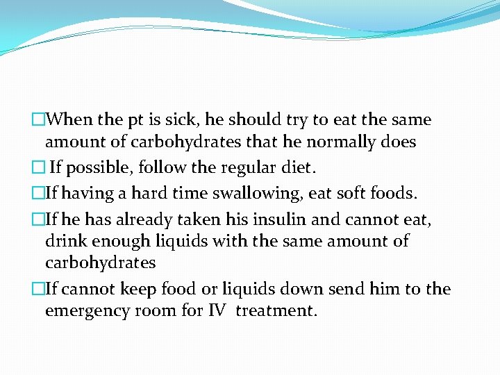 �When the pt is sick, he should try to eat the same amount of