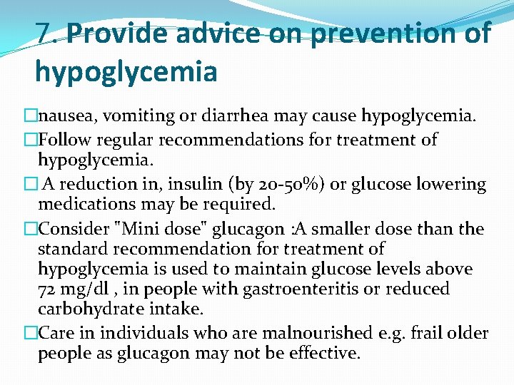 7. Provide advice on prevention of hypoglycemia �nausea, vomiting or diarrhea may cause hypoglycemia.