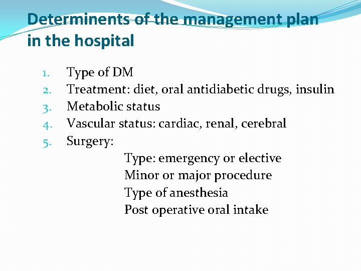 Determinents of the management plan in the hospital 1. Type of DM 2. Treatment: