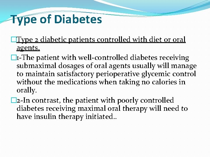 Type of Diabetes �Type 2 diabetic patients controlled with diet or oral agents, �