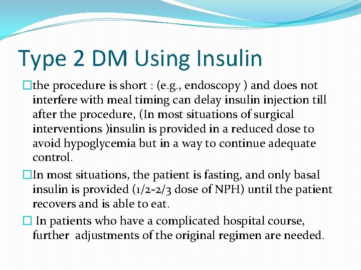 Type 2 DM Using Insulin �the procedure is short : (e. g. , endoscopy