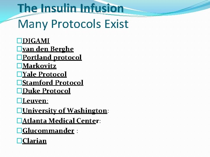 The Insulin Infusion Many Protocols Exist �DIGAMI �van den Berghe �Portland protocol �Markovitz �Yale