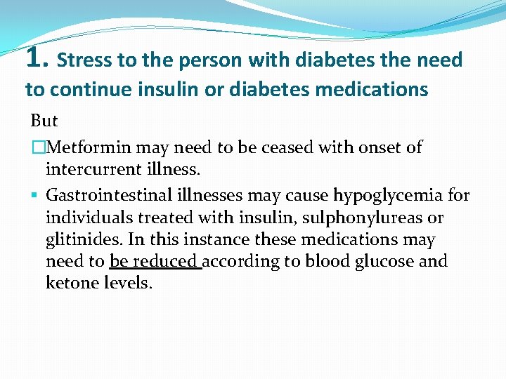 1. Stress to the person with diabetes the need to continue insulin or diabetes