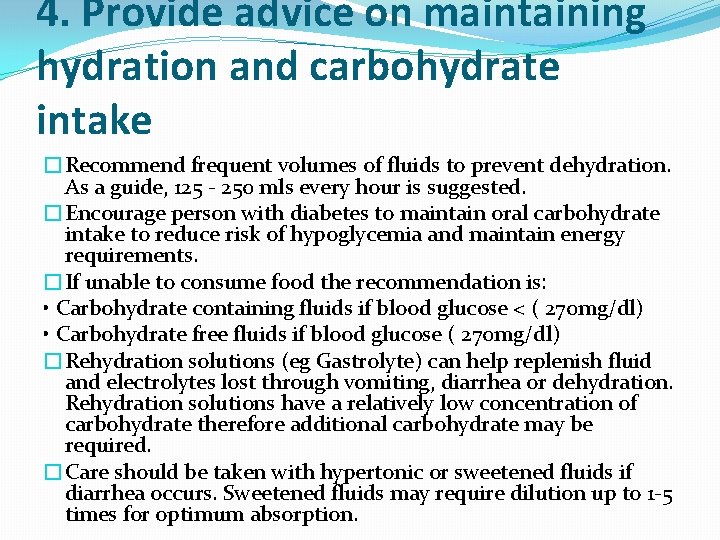 4. Provide advice on maintaining hydration and carbohydrate intake �Recommend frequent volumes of fluids