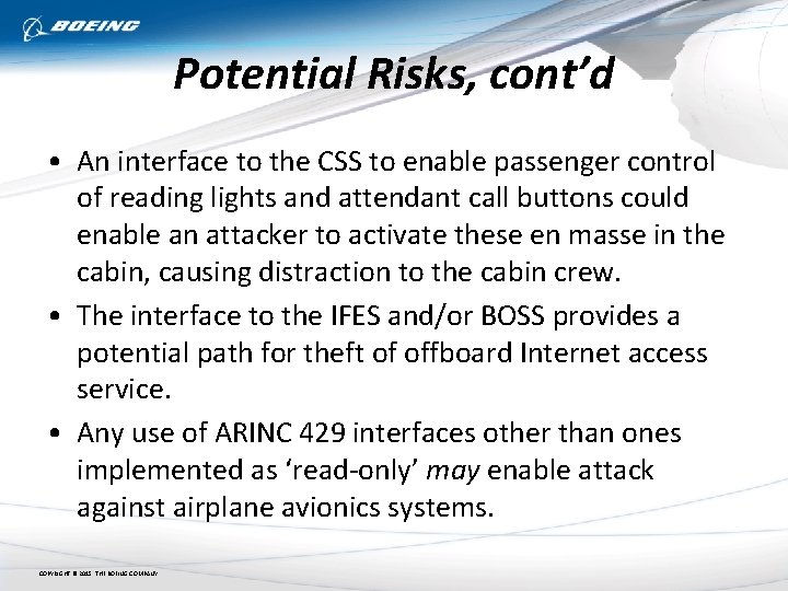 Potential Risks, cont’d • An interface to the CSS to enable passenger control of