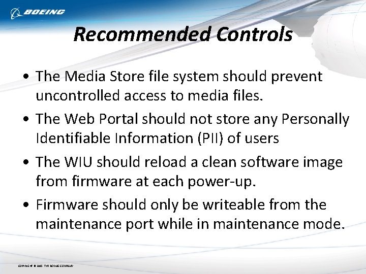 Recommended Controls • The Media Store file system should prevent uncontrolled access to media