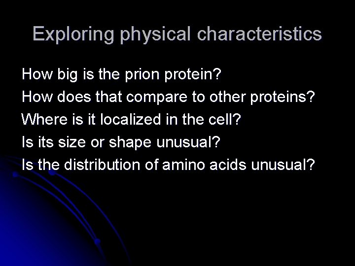 Exploring physical characteristics How big is the prion protein? How does that compare to