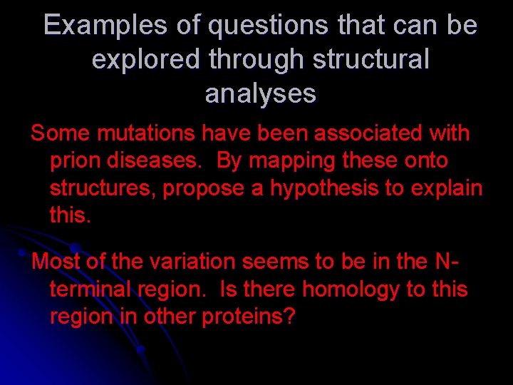 Examples of questions that can be explored through structural analyses Some mutations have been