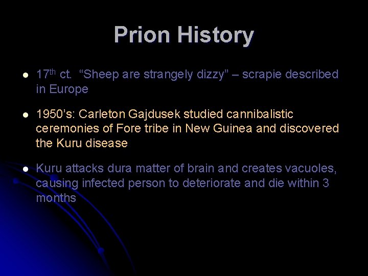 Prion History l 17 th ct. “Sheep are strangely dizzy” – scrapie described in
