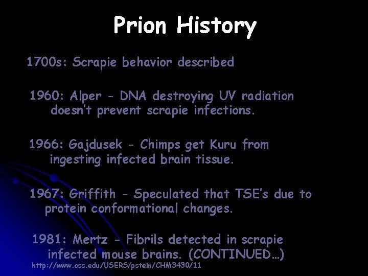 Prion History 1700 s: Scrapie behavior described 1960: Alper - DNA destroying UV radiation