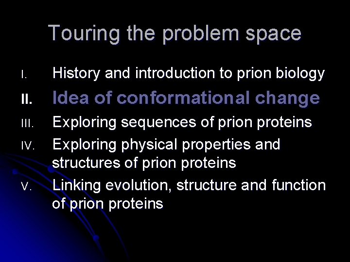 Touring the problem space I. History and introduction to prion biology II. Idea of