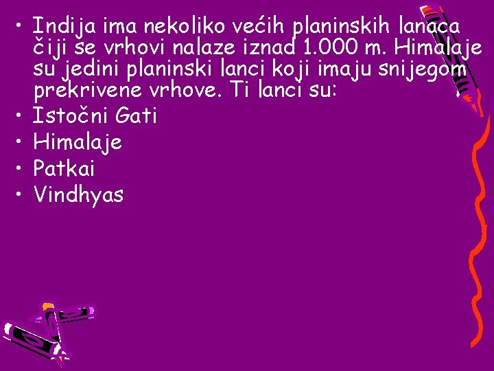  • Indija ima nekoliko većih planinskih lanaca čiji se vrhovi nalaze iznad 1.