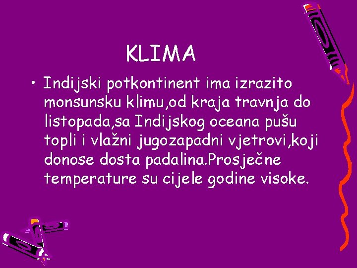 KLIMA • Indijski potkontinent ima izrazito monsunsku klimu, od kraja travnja do listopada, sa