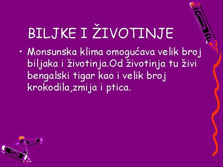 BILJKE I ŽIVOTINJE • Monsunska klima omogućava velik broj biljaka i životinja. Od životinja