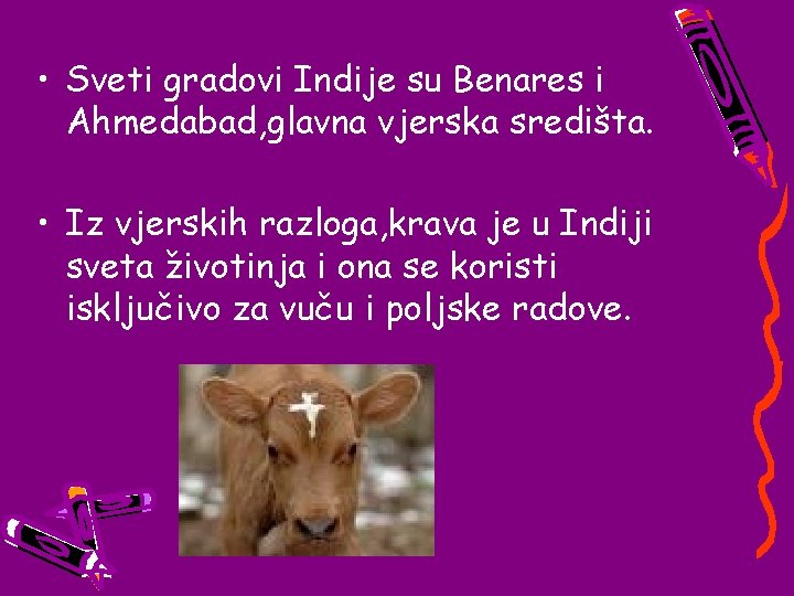  • Sveti gradovi Indije su Benares i Ahmedabad, glavna vjerska središta. • Iz