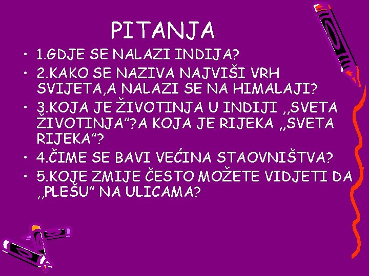 PITANJA • 1. GDJE SE NALAZI INDIJA? • 2. KAKO SE NAZIVA NAJVIŠI VRH