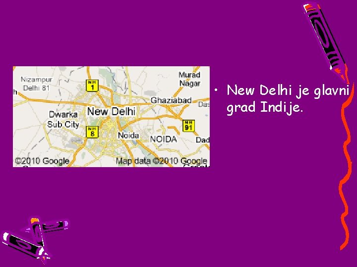  • New Delhi je glavni grad Indije. 