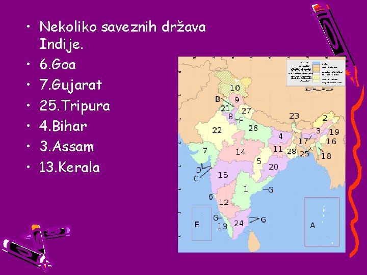  • Nekoliko saveznih država Indije. • 6. Goa • 7. Gujarat • 25.