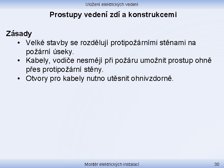 Uložení elektrických vedení Prostupy vedení zdí a konstrukcemi Zásady • Velké stavby se rozdělují