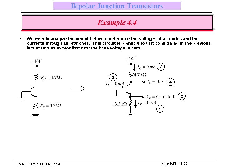 Bipolar Junction Transistors Example 4. 4 § We wish to analyze the circuit below