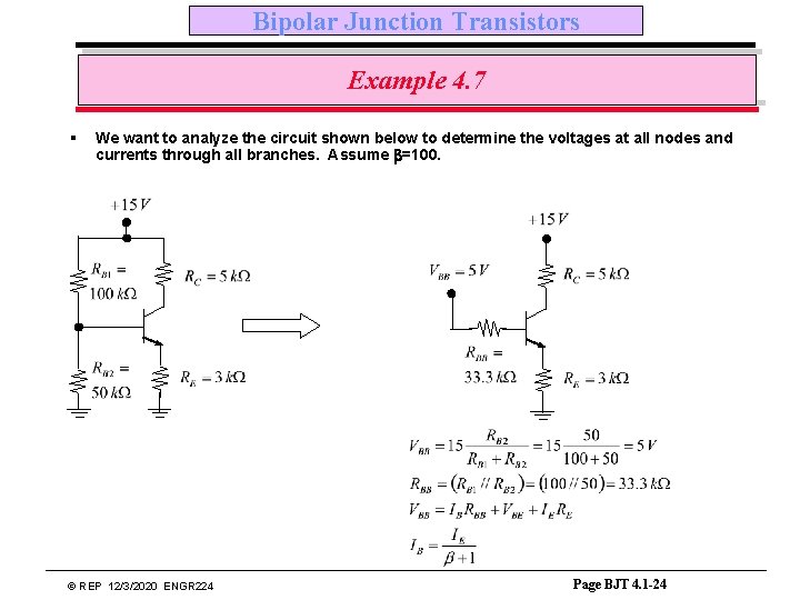 Bipolar Junction Transistors Example 4. 7 § We want to analyze the circuit shown