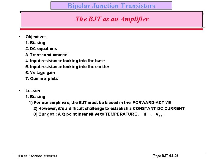 Bipolar Junction Transistors The BJT as an Amplifier § Objectives 1. Biasing 2. DC