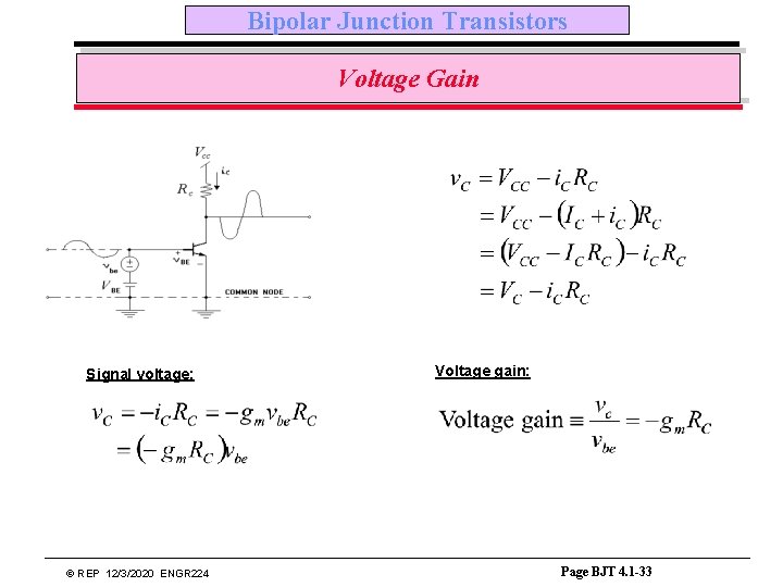 Bipolar Junction Transistors Voltage Gain Signal voltage: © REP 12/3/2020 ENGR 224 Voltage gain: