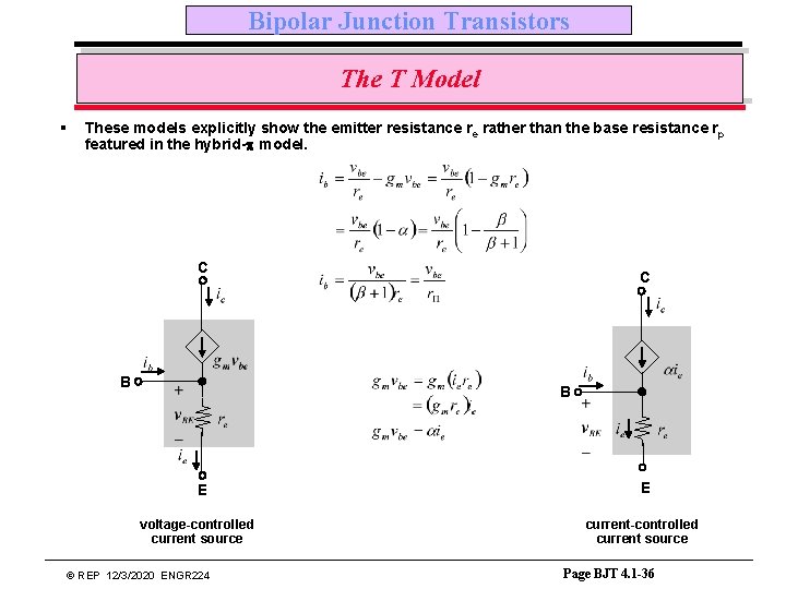 Bipolar Junction Transistors The T Model § These models explicitly show the emitter resistance