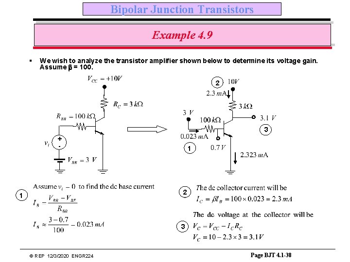 Bipolar Junction Transistors Example 4. 9 § We wish to analyze the transistor amplifier