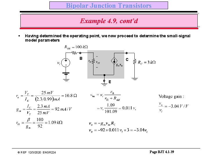 Bipolar Junction Transistors Example 4. 9, cont’d § Having determined the operating point, we