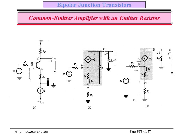Bipolar Junction Transistors Common-Emitter Amplifier with an Emitter Resistor © REP 12/3/2020 ENGR 224