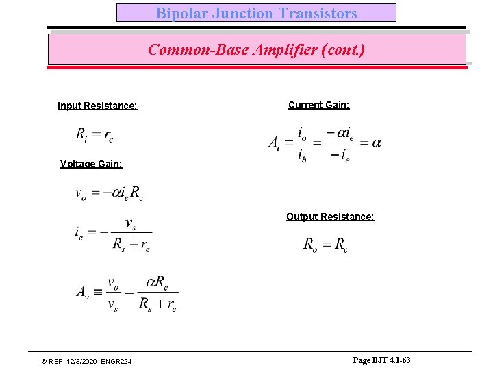 Bipolar Junction Transistors Common-Base Amplifier (cont. ) Input Resistance: Current Gain: Voltage Gain: Output