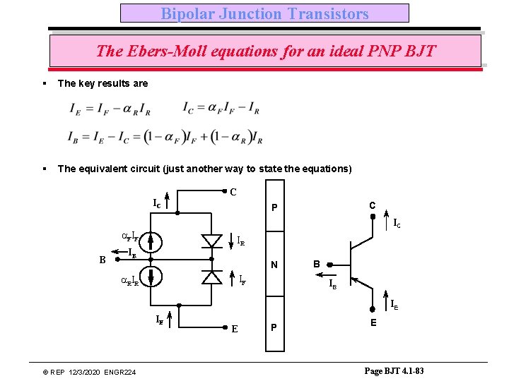 Bipolar Junction Transistors The Ebers-Moll equations for an ideal PNP BJT § The key